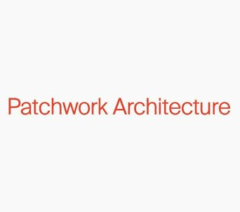 Patchwork Architecture