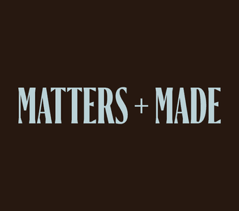 Matters + Made